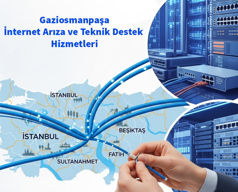 Gaziosmanpaşa | İnternet Arıza ve Teknik Destek Hizmetleri